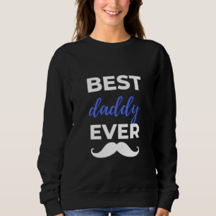 Best Daddy Ever Sweatshirt