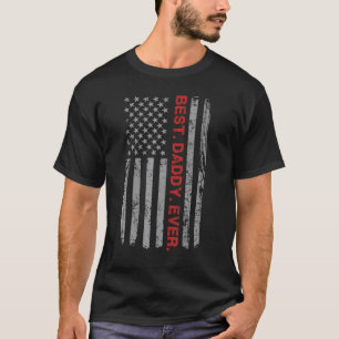 Best Daddy Ever Vintage American Flag For Dad Papa T-Shirt