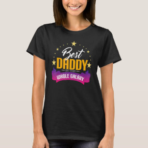 Best Daddy In The Galaxy Dad T-Shirt