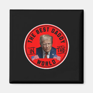 Best Daddy In The World Funny Trump Magnet
