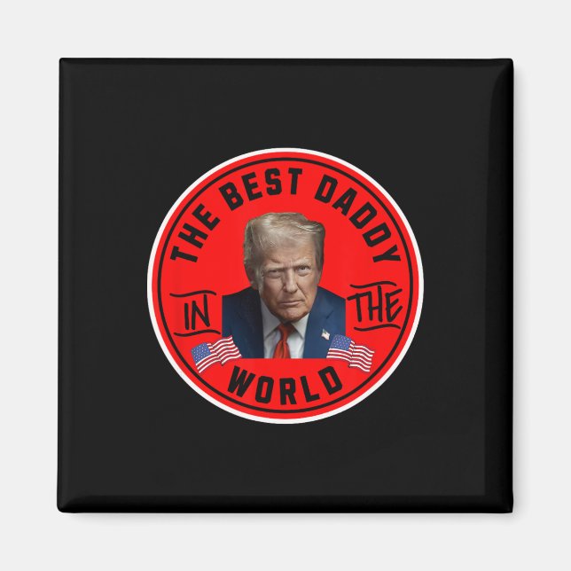 Best Daddy In The World Funny Trump  Magnet (Front)