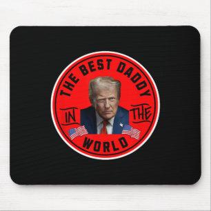 Best Daddy In The World Funny Trump  Mouse Pad