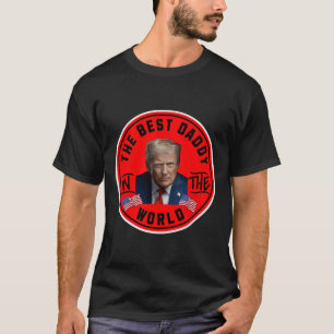 Best Daddy In The World Funny Trump T-Shirt