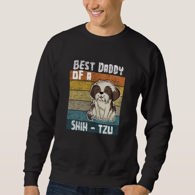 Best Daddy Of A Shih-Tzu Sweatshirt (Front)