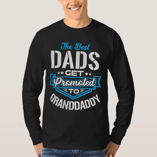 Best Dads Get promoted to GRANDDADDY Father's day  T-Shirt (Front)