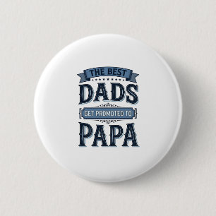 Best Dads Get Promoted to Papa Vintage Shirt Desig 6 Cm Round Badge