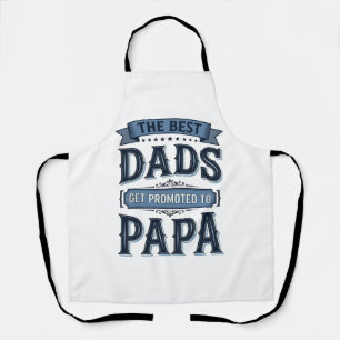Best Dads Get Promoted to Papa Vintage Shirt Desig Apron