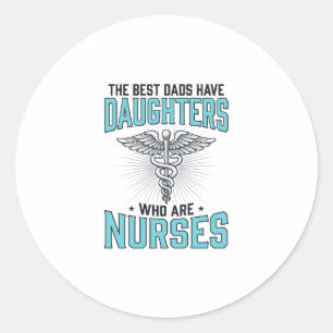 Best Dads Have Daughters Who Are Nurses Shirt Desi Classic Round Sticker