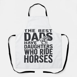 Best Dads Have Daughters Who Ride Horses Shirt Des Apron