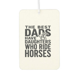 Best Dads Have Daughters Who Ride Horses Shirt Des Car Air Freshener