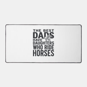 Best Dads Have Daughters Who Ride Horses Shirt Des Desk Mat