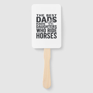 Best Dads Have Daughters Who Ride Horses Shirt Des Hand Fan