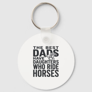 Best Dads Have Daughters Who Ride Horses Shirt Des Key Ring
