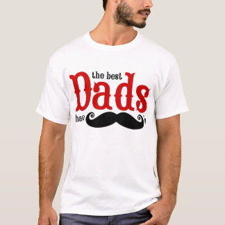 Best Dads Have Moustaches T-Shirt