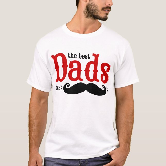 Best Dads Have Moustaches T-Shirt (Front)