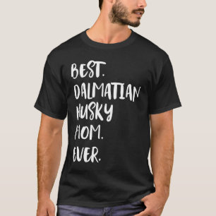 Best Dalmatian Husky Mum Ever T-Shirt