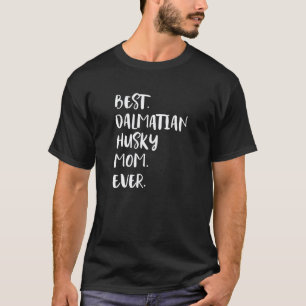 Best Dalmatian Husky Mum Ever T-Shirt