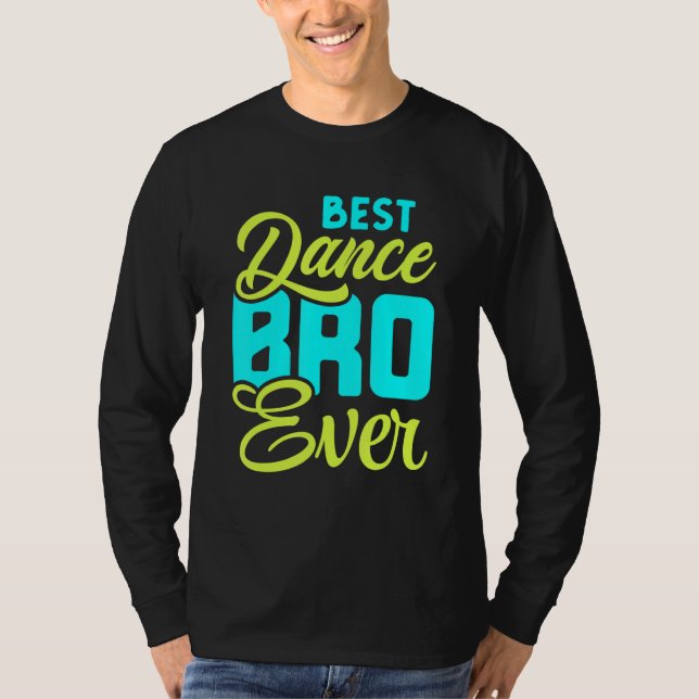 Best Dance Bro Ever T-Shirt (Front)