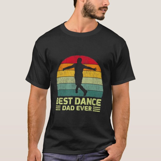 Best Dance Dad Ever Father'S Day T-Shirt (Front)