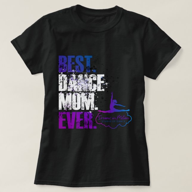 Best. Dance Mum. Ever. T-Shirt (Design Front)