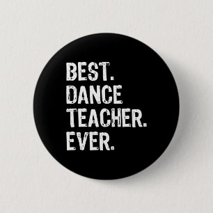 Best Dance Teacher Ever Funny Gift Christmas For M 6 Cm Round Badge