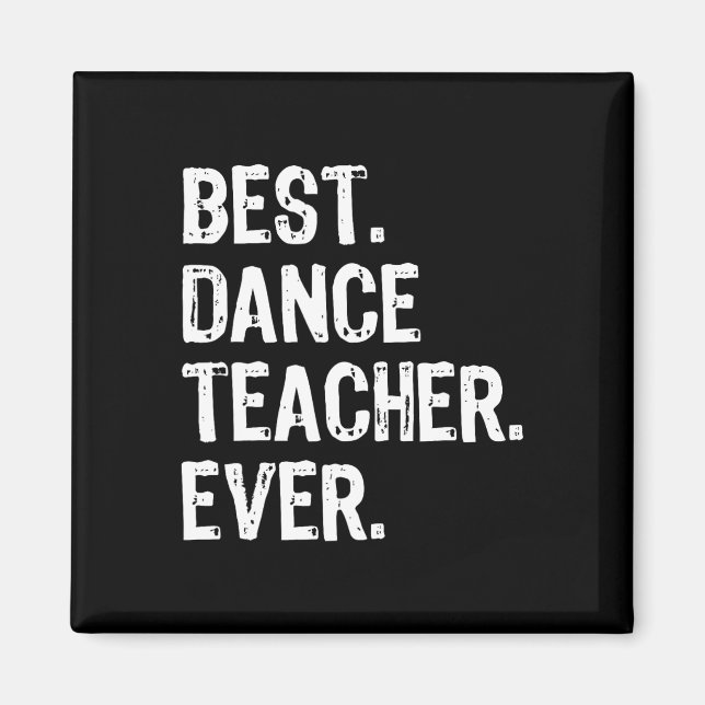 Best Dance Teacher Ever Funny Gift Christmas For M Magnet (Front)