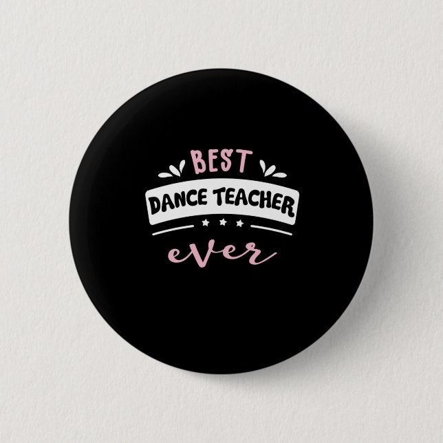Best Dance Teacher Ever Gift Idea 6 Cm Round Badge (Front)