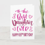 Best Daughter Ever 68 Birthday Typography in Pink Card<br><div class="desc">Simple but bold typography in pink tones to wish your Best Daughter EVER a Happy 68th Birthday. © Ness Nordberg</div>