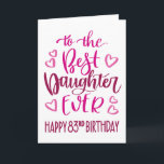 Best Daughter Ever 83 Birthday Typography in Pink Card<br><div class="desc">Simple but bold typography in pink tones to wish your Best Daughter EVER a Happy 83rd Birthday. © Ness Nordberg</div>