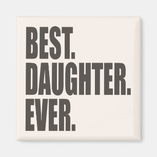 Best. Daughter. Ever. Magnet