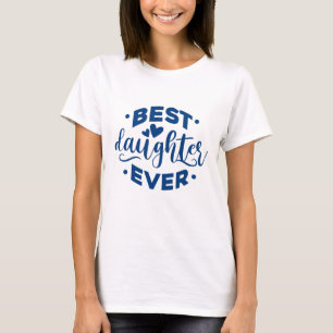 Best Daughter Ever T-Shirt