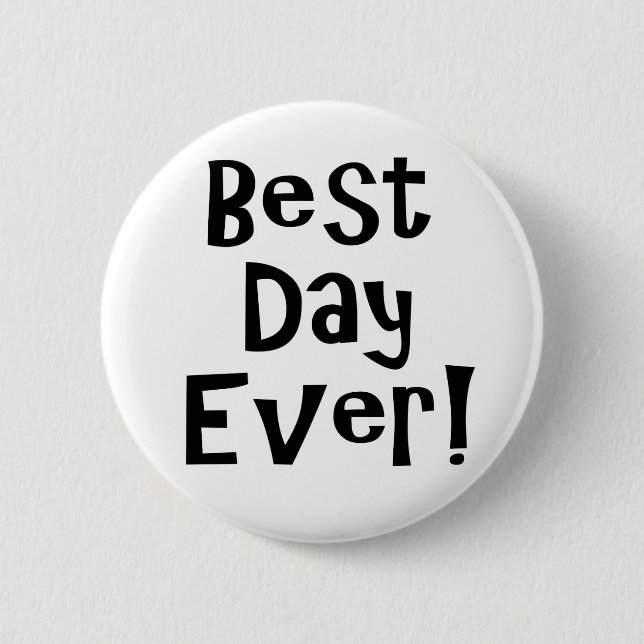 Best Day Ever! 6 Cm Round Badge (Front)