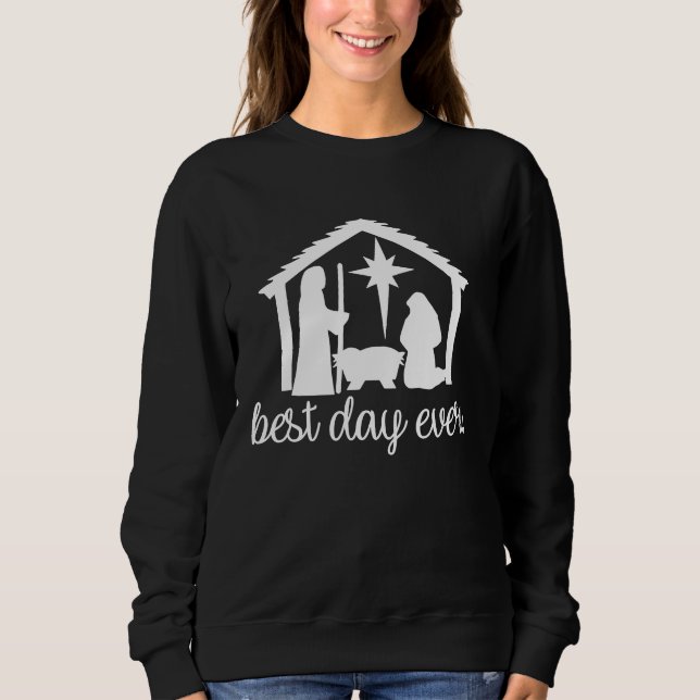Best Day Ever Baby Jesus Merry Christmas Sweatshirt (Front)