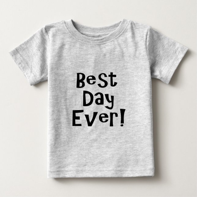 Best Day Ever! Baby T-Shirt (Front)