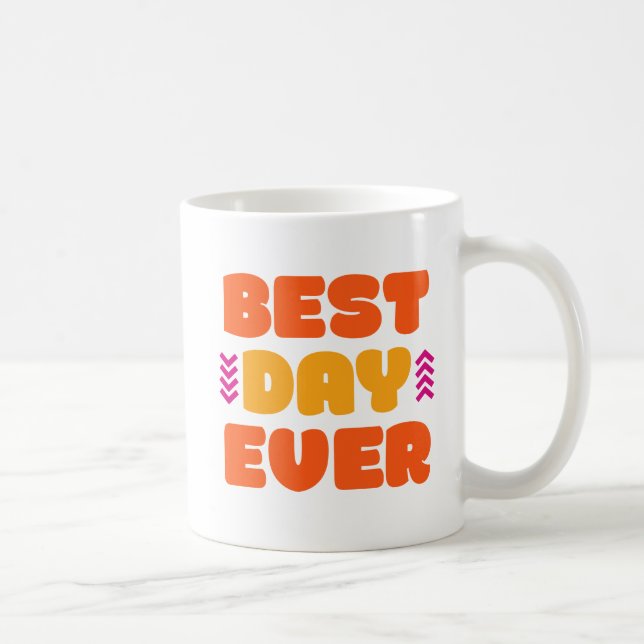 Best Day Ever. Coffee Mug (Right)