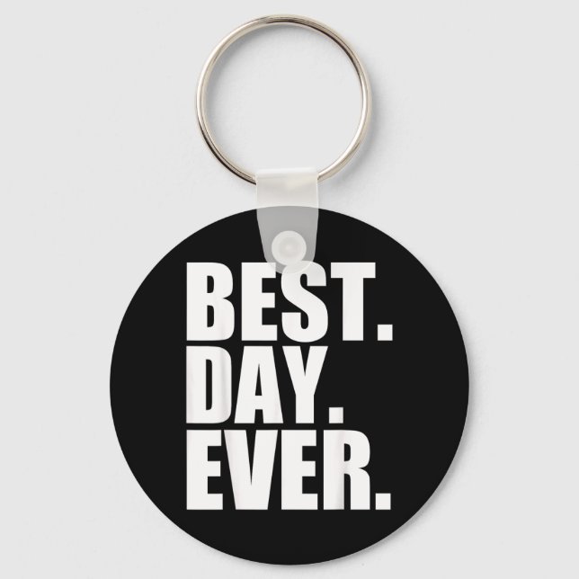 Best Day Ever Funny Sayings Event Key Ring (Front)