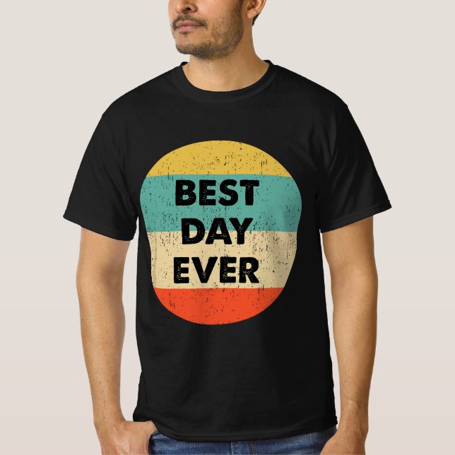 Best Day Ever T-Shirt (Front)