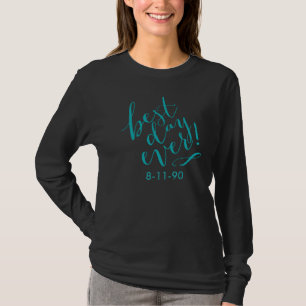 BEST DAY EVER teal T-Shirt