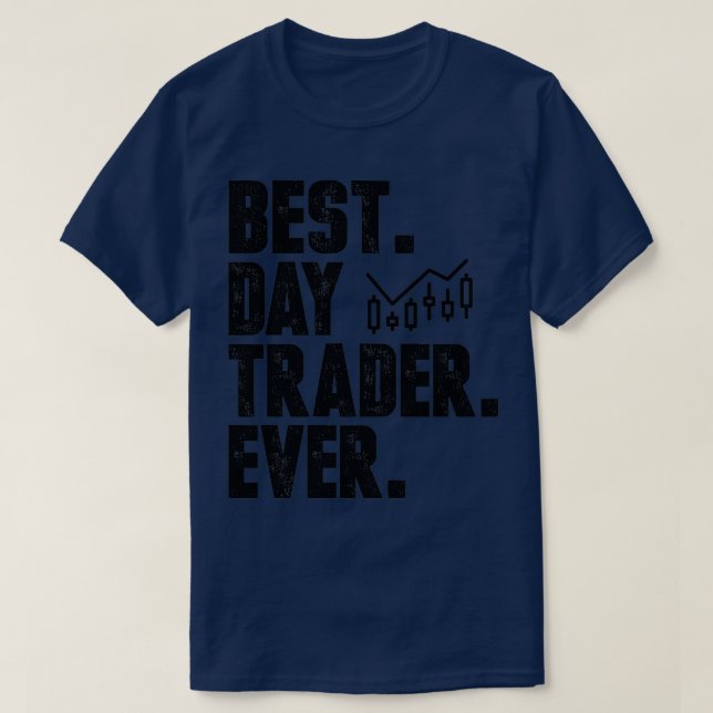 Best Day Trader Day Ever Stock Forex Trading 1 T-Shirt (Design Front)