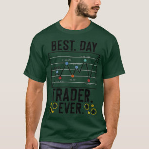 Best Day Trader Ever Stocks Forex Trading 3 T-Shirt