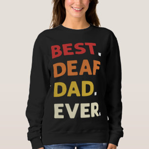 Best Deaf Dad Ever ASL Hand Sign Language Deaf Pri Sweatshirt