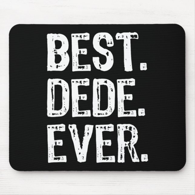 Best Dede Ever Funny Cool  Mouse Pad (Front)