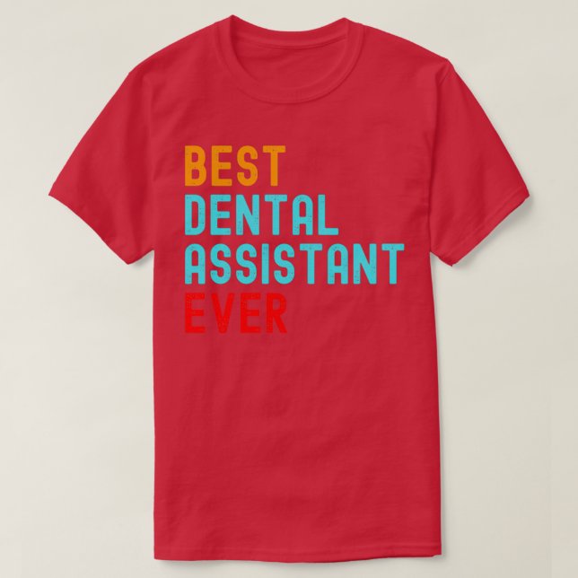 Best Dental Assistant Ever 2 T-Shirt (Design Front)