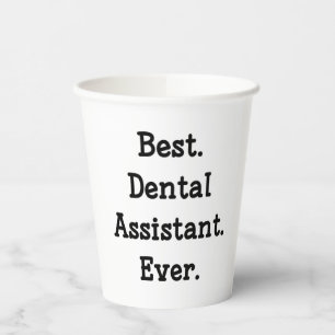 Best. Dental Assistant. Ever. Paper Cups