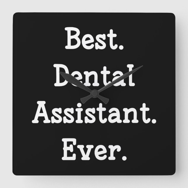 Best. Dental Assistant. Ever. Square Wall Clock (Front)
