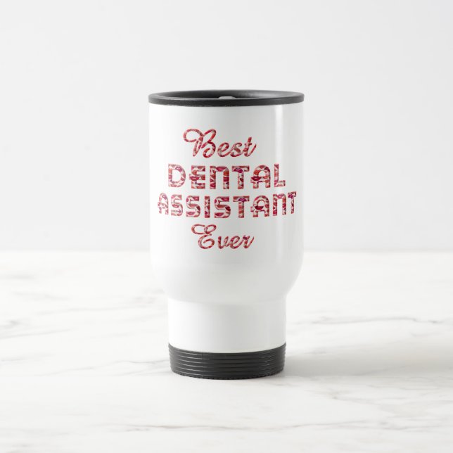 Best Dental Assistant Ever Teeth Lips Typography Travel Mug (Center)