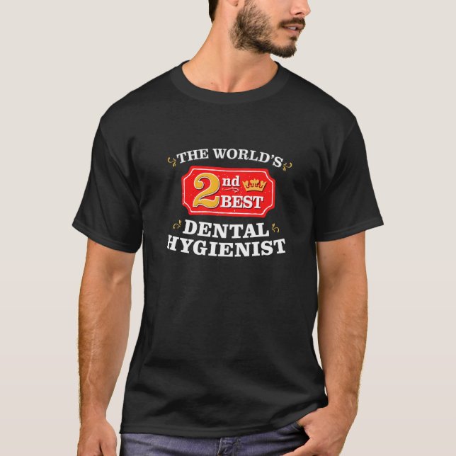 Best Dental Hygienist  Appreciation Work Joke T-Shirt (Front)