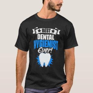 Best Dental Hygienist  Dental Hygiene For Tooth De T-Shirt