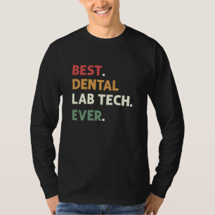 Best Dental Lab Tech Ever Dental Lab Technician T-Shirt