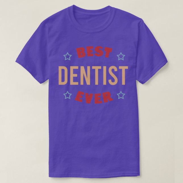 Best dentist ever 36 T-Shirt (Design Front)